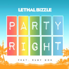 Download track Party Right (Opal City Remix) Lethal Bizzle, Ruby Goe