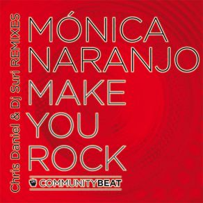 Download track Make You Rock (Chris Daniel & DJ Suri Remix) (Extended) Mónica Naranjo