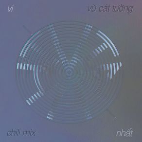 Download track Vô Cực (Chill Mix) Vu Cat Tuong