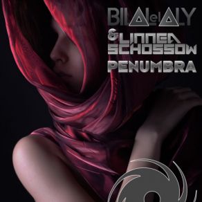 Download track Penumbra (Original Mix) Bilal El Aly, Linnea Schössow