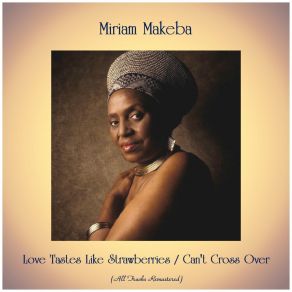 Download track Love Tastes Like Strawberries (West Indian Ballad) (Remastered 2019) Miriam Makeba