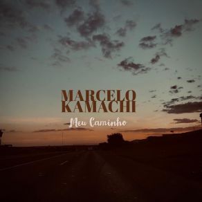 Download track Meu Caminho Marcelo Kamachi