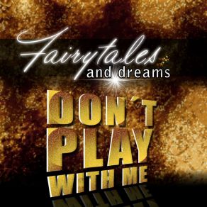 Download track Don't Play With Me (Extended Version) The Fairytales