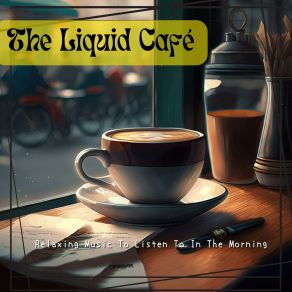 Download track Mornings For The Night The Liquid Café