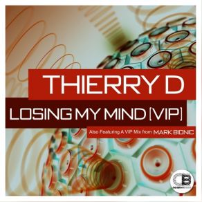 Download track Losing My Mind (Mark Bionic VIP Mix) Thierry D