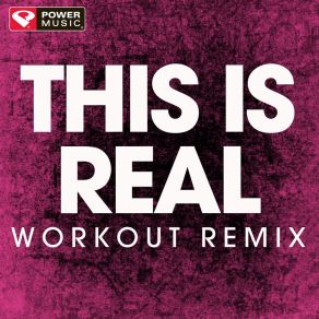 Download track This Is Real (Extended Workout Remix) Power Music Workout