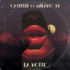 Download track La Notte Castelli, MILANO-84