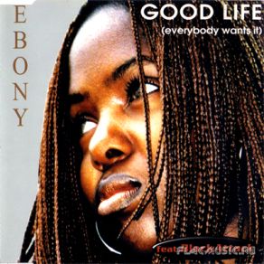 Download track Good Life (Everybody Wants It) (Maxi Version) Black Attack, Ebony