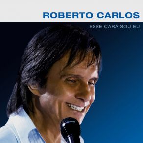 Download track Esse Cara Sou Eu Roberto Carlos