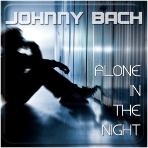 Download track Alone In The Night Johnny Bach