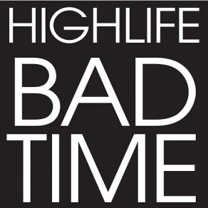 Download track Bad Time Highlife