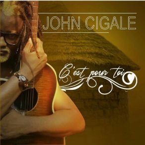 Download track C'est Pour Toi John Cigale