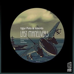 Download track Last Maneuvers (Gudy Remix) THE VALENTO, Ugur Pato