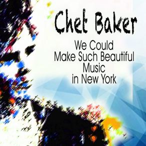 Download track You'd Be So Nice To Come Home To Chet Baker