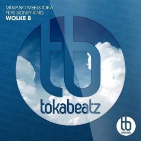 Download track Wolke 8 (Radio Edit) Sidney King, Murano, Toka