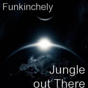 Download track Jungle Out There Funkinchely