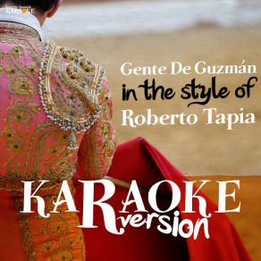 Download track Gente De Guzmán (In The Style Of Roberto Tapia) [Karaoke Version] Ameritz Spanish Karaoke