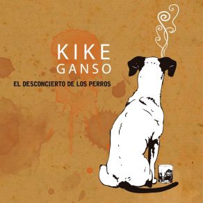 Download track El Desconcierto De Los Perros Kike Ganso