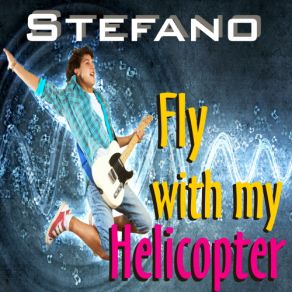 Download track Fly With My Helicopter (Radio-Edit) Stefano