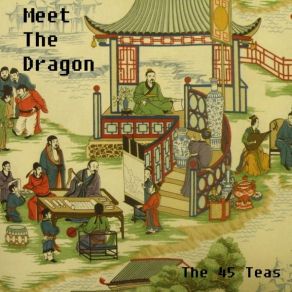 Download track The 45 Teas Meet The Dragon