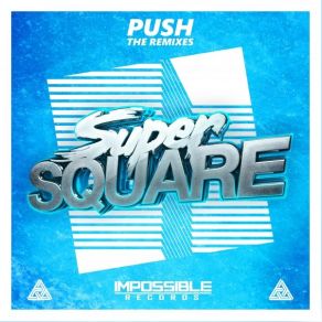 Download track Push (KJ Sawka Remix) Super Square