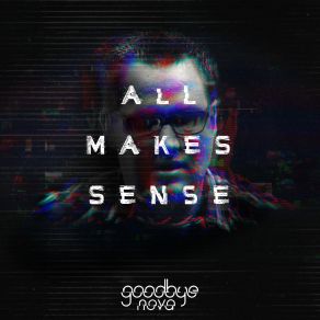 Download track All Makes Sense Goodbye Nova