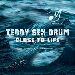 Download track Close To Life (Terry Jasinto Remix) Teddy Sex DrumTerry Jasinto