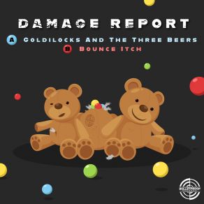 Download track Goldilocks And The Three Beers Damage Report