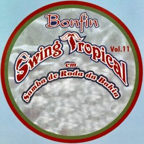 Download track No Nêgo Você Não Dá Bonfin Swing Tropical