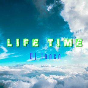 Download track Life Time Dj Looco