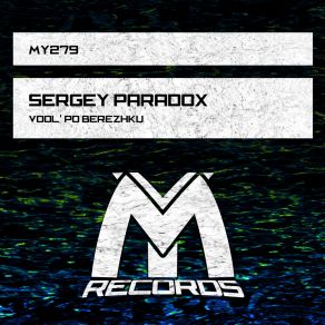 Download track Vdol' Po Berezhku (Radio Edit) Sergey Paradox