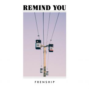 Download track Remind You Frenship