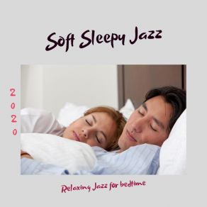 Download track Soft Jazz For Sleeping Soft Sleepy Jazz