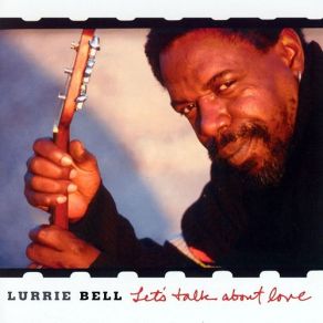 Download track Chicago Is Loaded With The Blues Lurrie Bell