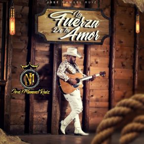 Download track La Fuerza De Tu Amor José Manuel Ruiz El JM