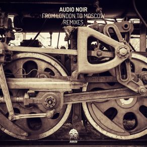 Download track From London To Moscow (Vince Aoun Remix) Audio Noir