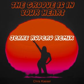 Download track The Groove Is In Your Heart Chris Kaeser