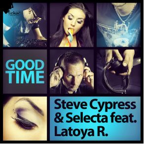 Download track Good Time (Original Edit) Selecta, Steve Cypress, Latoya R