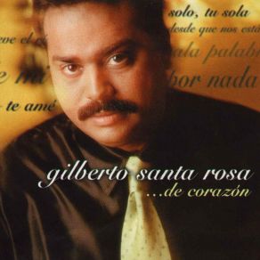 Download track Que No Me Da La Gana Gilberto Santa Rosa