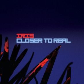 Download track Closer To Real Iris