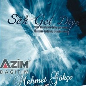 Download track Sen Gel Diye Mehmet Gökçe