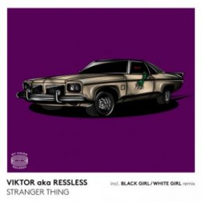 Download track Stranger Thing (Black Girl White Girl Remix) Viktor, Ressless