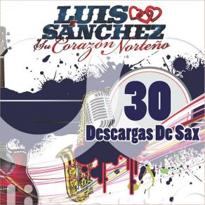 Download track Cuado Yo Queria Ser Grande Luis Sanchez, Su Corazón Norteño