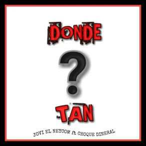 Download track Donde Tan (Jovi El Neycom) Choque DineralJovi El Neycom