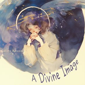 Download track A Divine Image (Soft Version) Sabina KeatsHaley Job