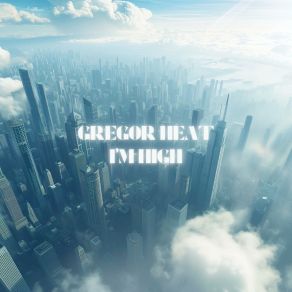 Download track I'm High (Radio Edit) Gregor Heat