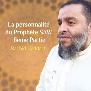 Download track La Personnalité Du Prophète Saw, Vol. 6, Pt. 3 Rachid Haddach