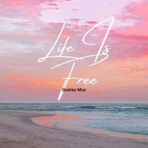 Download track Life Is Free Gustav Muz