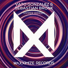 Download track Hyper Riddim (Extended Mix) Vato Gonzalez, Sebastian Bronk