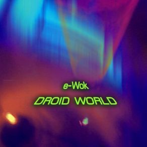 Download track Droid World (Instrumental Version) E - Wok